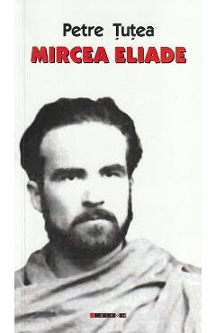 Carte Mircea Eliade - Petre Tutea editura Petre Tutea