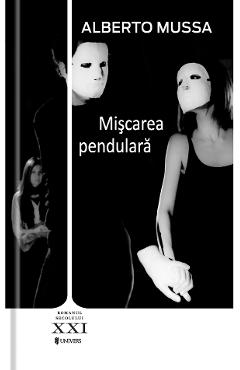 Carte Miscarea pendulara - Alberto Mussa editura Alberto Mussa