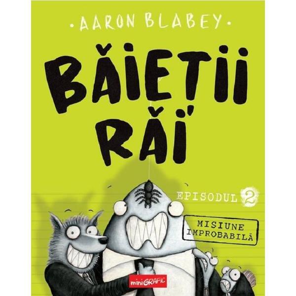 Carte Misiune improbabila. Seria Baietii Rai Episodul 2 - Aaron Blabey