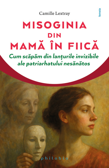 Carte Misoginia transmisa din mama in fiica editura Philobia