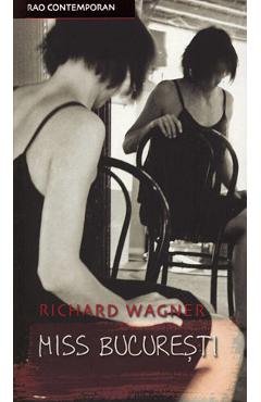Carte Miss Bucuresti - Richard Wagner editura Richard Wagner