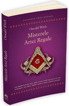 Carte Misterele Artei Regale - Oswald Wirth editura Oswald Wirth
