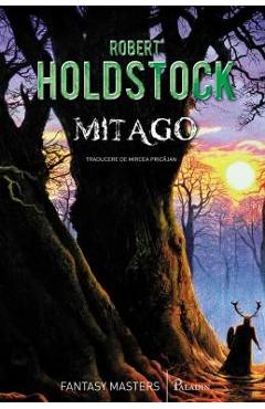Carte Mitago - Robert Holdstock editura Robert Holdstock