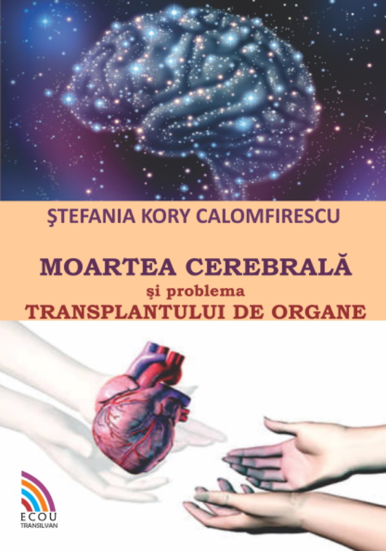 Carte Moartea cerebrala si transplantul de organe autor Stefania Kory Calomfirescu editura Ecou Transilvan