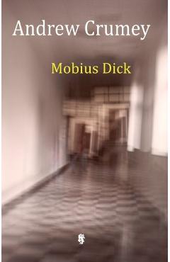 Carte Mobius Dick - Andrew Crumey editura Andrew Crumey