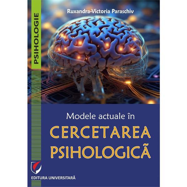 Carte Modele Actuale In Cercetarea Psihologica - Ruxandra-victoria Paraschiv