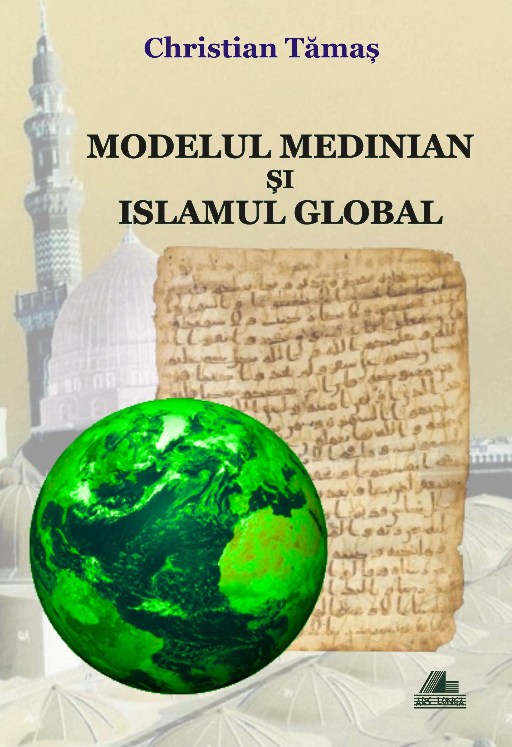 Carte Modelul medinian si islamul global autor Christian Tamas editura Ars Longa