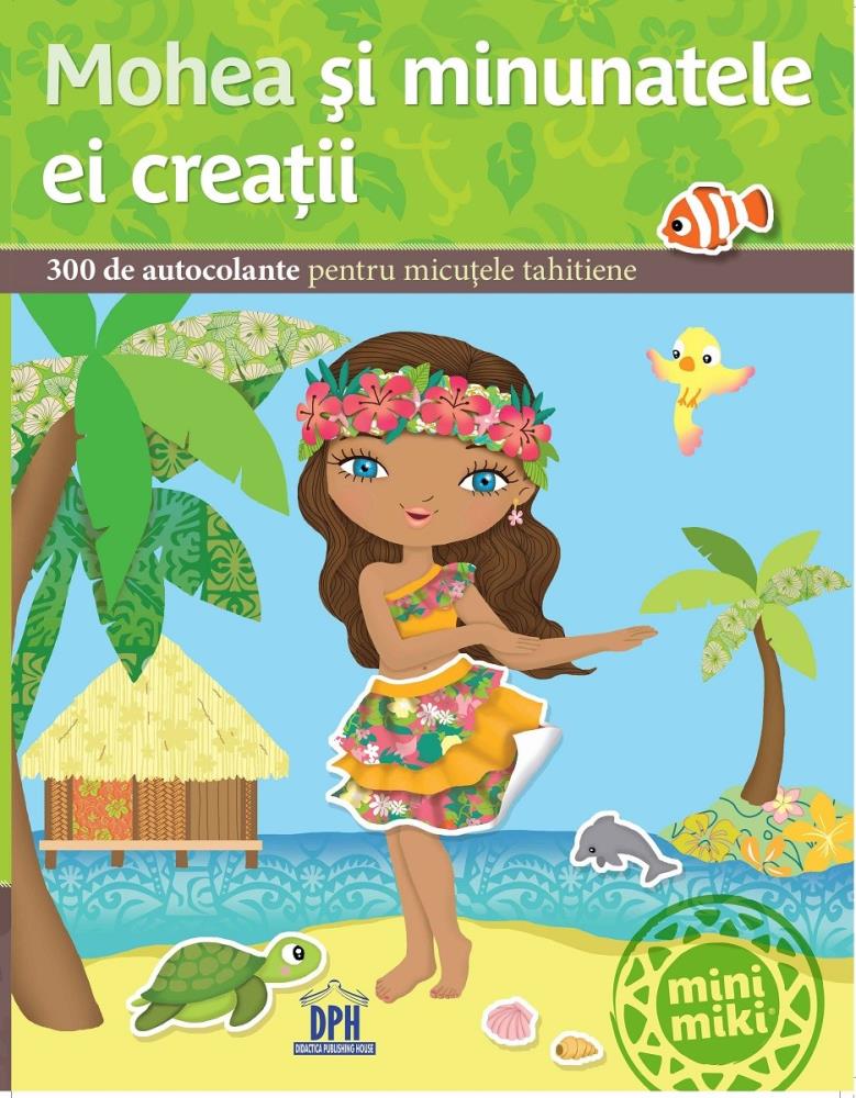 Carte Mohea și minunatele ei creații editura DPH