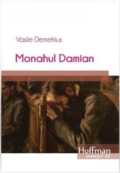 Carte Monahul Damian autor Vasile Demetrius editura Hoffman