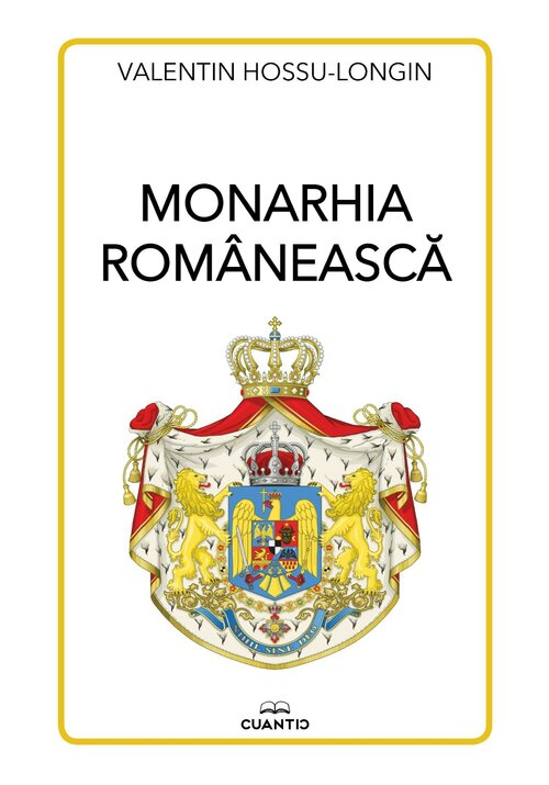 Carte Monarhia romaneasca editura Cuantic