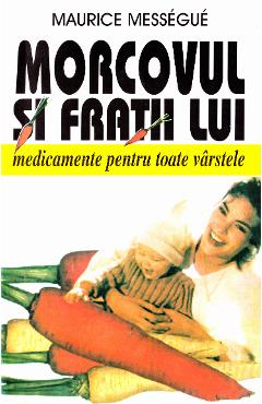 Carte Morcovul si fratii lui - Maurice Messegue editura Maurice Messegue