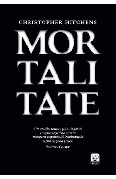 Carte Mortalitate - Christopher Hitchens editura Christopher Hitchens