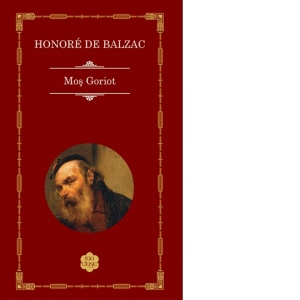 Carte Mos Goriot Autor Honore de Balzac