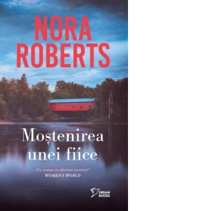 Carte Mostenirea unei fiice Autori Nora Roberts