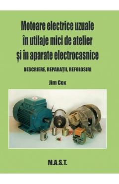Carte Motoare electrice in utilaje mici de atelier si in aparate electrocasnice - Jim Cox editura Jim Cox