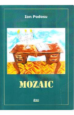 Carte Mozaic - Ion Podosu editura Ion Podosu