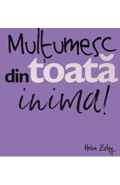 Carte Multumesc din toata inima! - Helen Exley editura Helen Exley