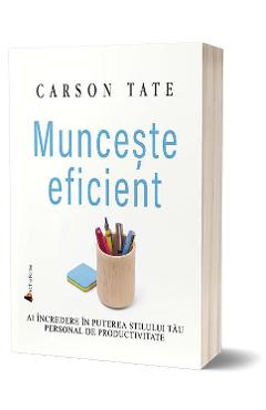 Carte Munceste eficient - Carson Tate editura Carson Tate