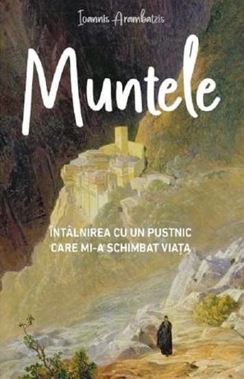 Carte Muntele. Intalnirea cu un pustnic care mi-a schimbat viata editura Supergraph