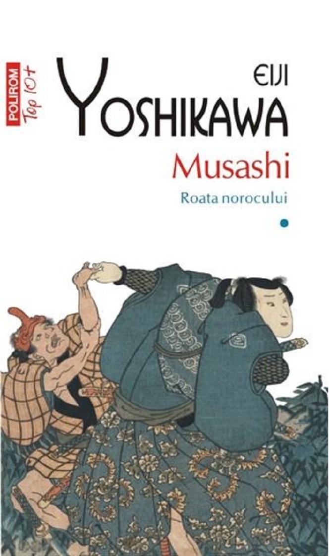Carte Musashi - Volumul 1. Roata norocului autor Eiji Yoshikawa editura Polirom