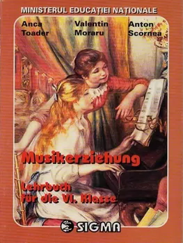 Carte Musikerziehung. Lehrbuch fur die VI. Klasse/Anca Toader