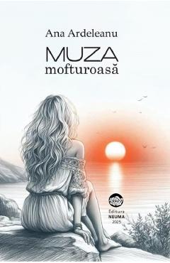 Carte Muza mofturoasa - Ana Ardeleanu editura Ana Ardeleanu