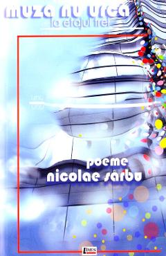 Carte Muza nu urca la etajul trei - Nicolae Sarbu editura Nicolae Sarbu