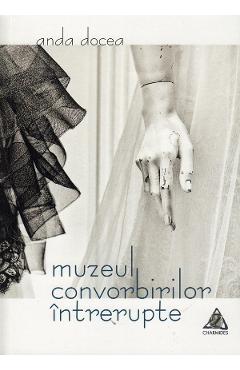 Carte Muzeul convorbirilor intrerupte - Anda Docea editura Anda Docea