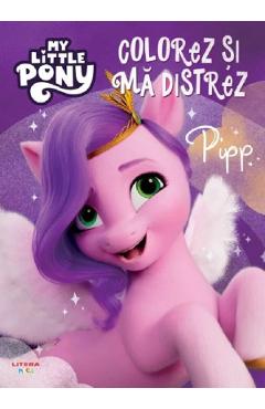 Carte My Little Pony. Colorez si ma distrez. Pipp editura Autor Anonim