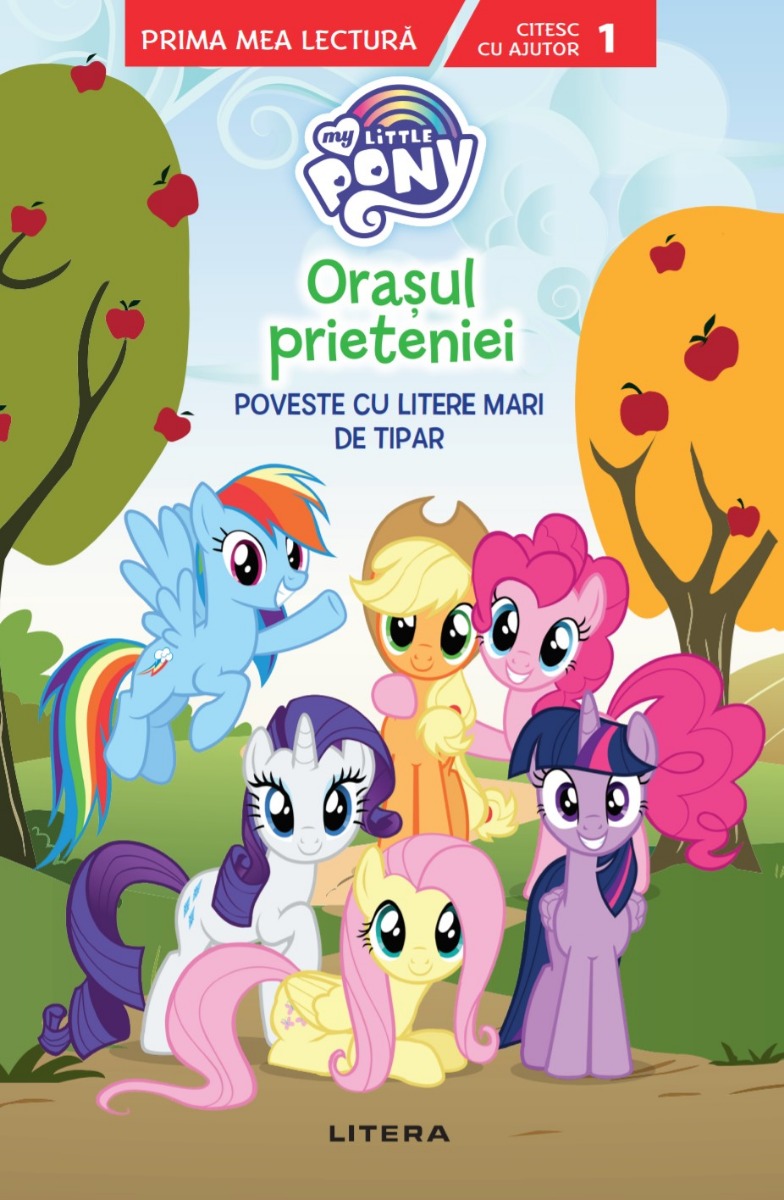 Carte My Little Pony. Orasul prieteniei. Poveste cu litere mari de tipar (Nivelul 1) editura Litera