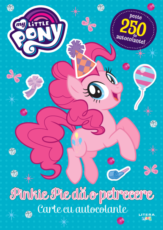 Carte My Little Pony. Pinkie Pie dă o petrecere. Carte cu autocolante editura Litera