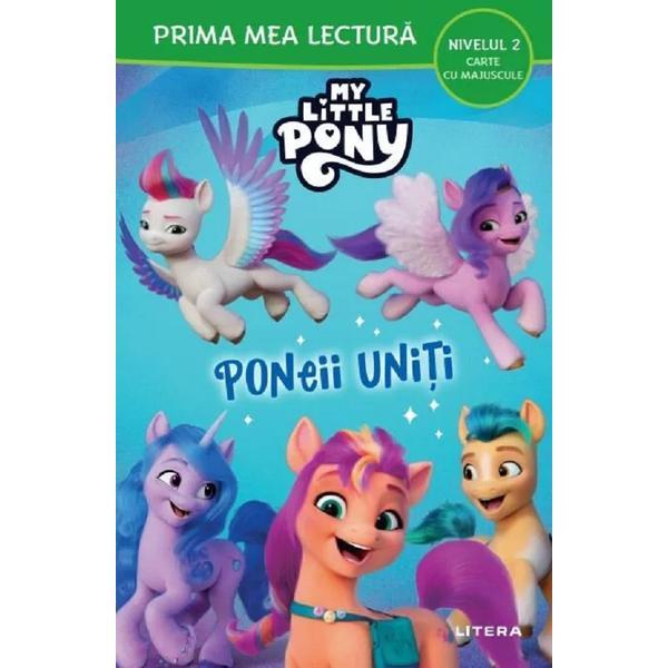 Carte My Little Pony. Poneii uniti. Prima mea lectura