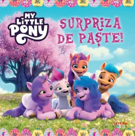 Carte My Little Pony. Surpriza de Paste editura Litera