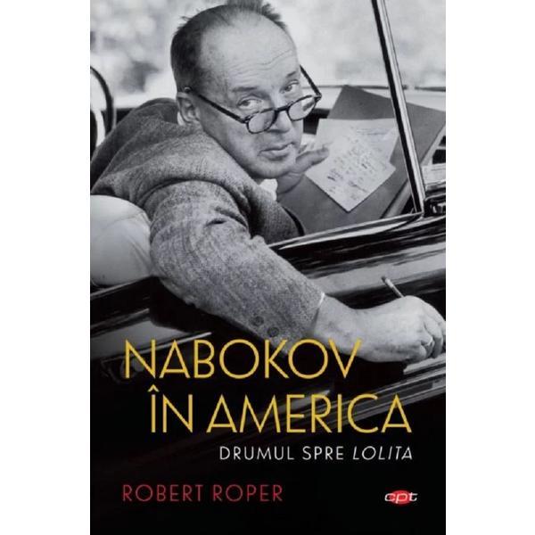 Carte Nabokov in America - Robert Roper