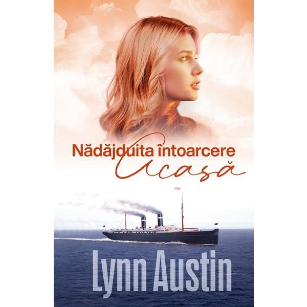 Carte Nadajduita Intoarcere Acasa - Lynn Austin
