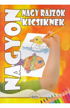 Carte Nagyon. Nagy Rajzok. Kicsiknek editura -
