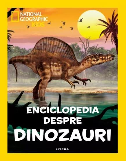 Carte National Geographic Kids. Enciclopedia despre dinozauri editura Litera