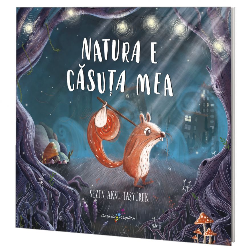 Carte Natura e Casuta Mea autor Sezen Aksu Taşyürek editura Galaxia Copiilor