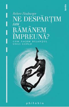 Carte Ne despartim sau ramanem impreuna? ed.2 - Robert Neuburger editura Robert Neuburger