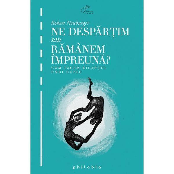 Carte Ne despartim sau ramanem impreuna? ed.2 - Robert Neuburger