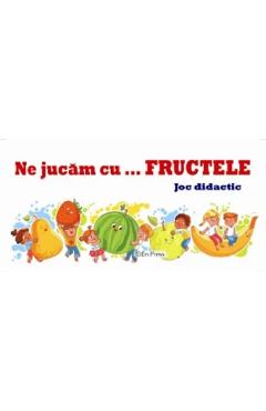 Carte Ne jucam cu fructele. Joc didactic editura -