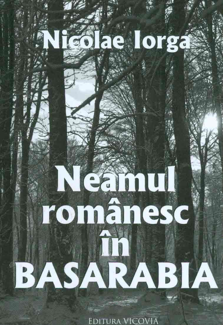 Carte Neamul romanesc in Basarabia autor Nicolae Iorga editura Vicovia
