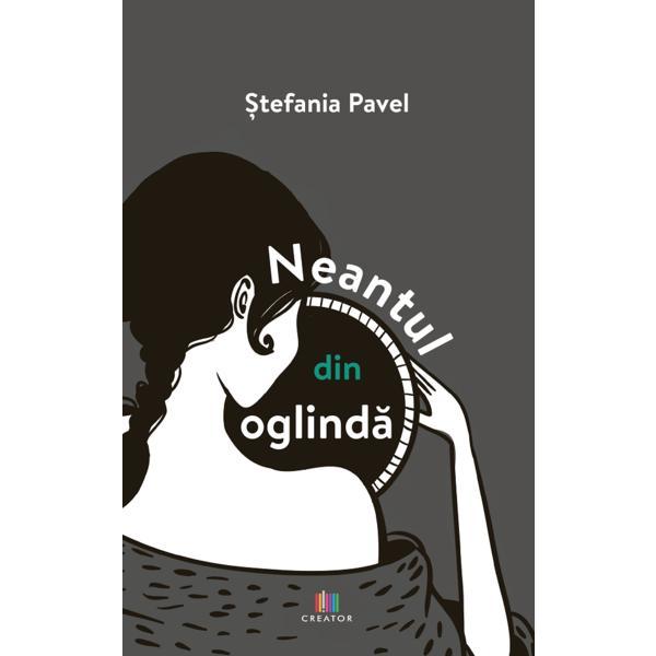Carte Neantul din oglinda - Stefania Pavel