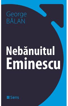 Carte Nebanuitul Eminescu - George Balan editura George Balan
