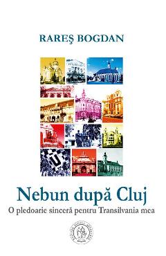Carte Nebun dupa Cluj - Rares Bogdan editura Rares Bogdan