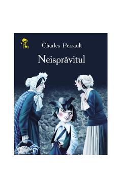 Carte Neispravitul - Charles Perrault editura Charles Perrault