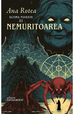 Carte Nemuritoarea. Seria Ultima Poveste Vol.2 - Ana Rotea editura Ana Rotea