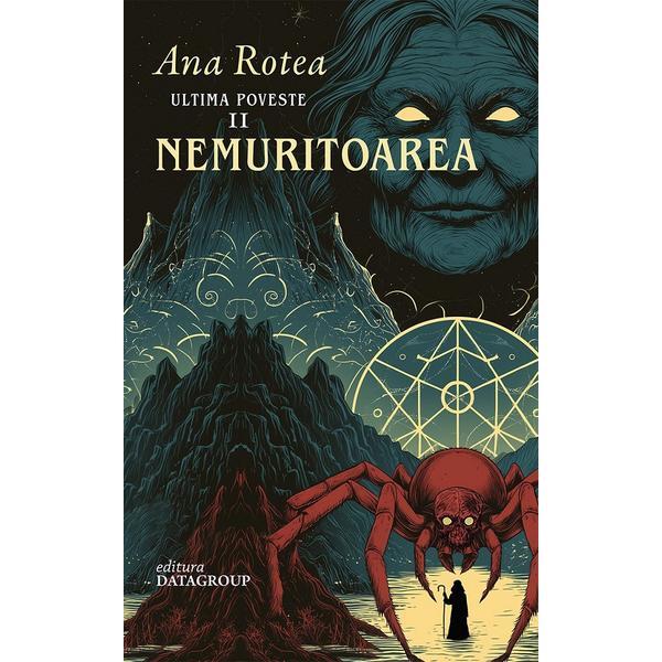 Carte Nemuritoarea. Seria Ultima Poveste Vol.2 - Ana Rotea