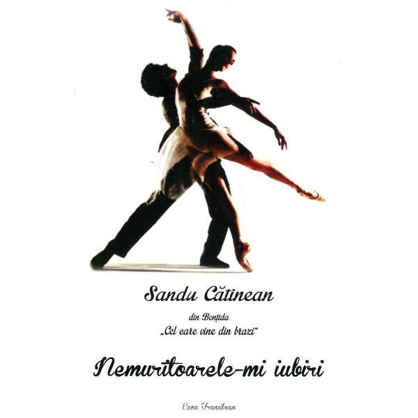 Carte Nemuritoareie-mi Iubiri - Sandu Catinean din Bontida