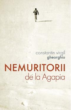 Carte Nemuritorii de la Agapia - Constantin Virgil Gheorghiu editura Constantin Virgil Gheorghiu